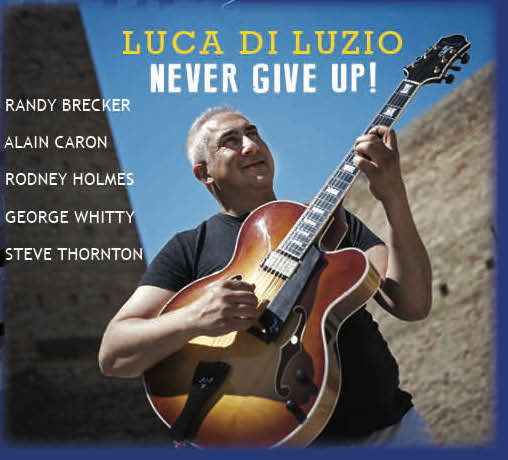Luca Di Luzio Inspires Listeners With The Album 'Never Give up'
